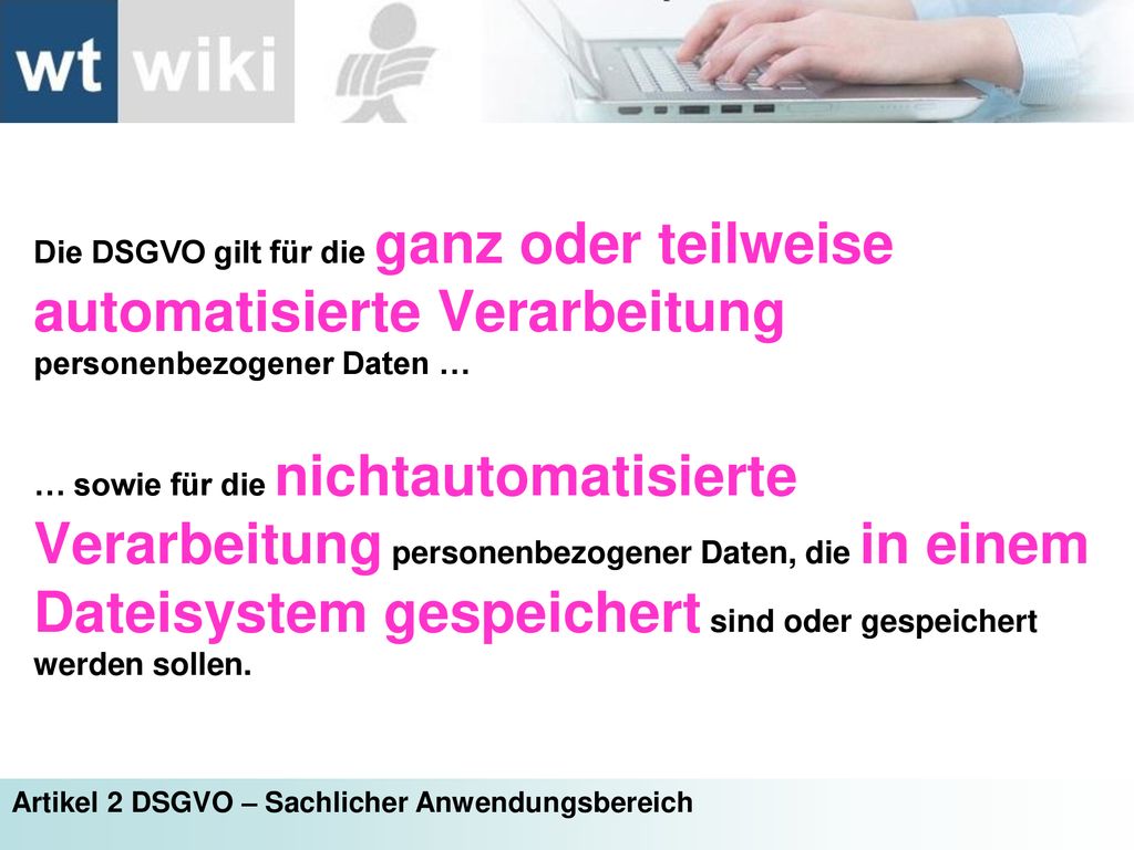 Die DSGVO gilt für die ganz oder teilweise automatisierte Verarbeitung personenbezogener Daten …
