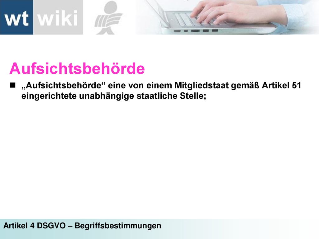 Aufsichtsbehörde „Aufsichtsbehörde eine von einem Mitgliedstaat gemäß Artikel 51 eingerichtete unabhängige staatliche Stelle;