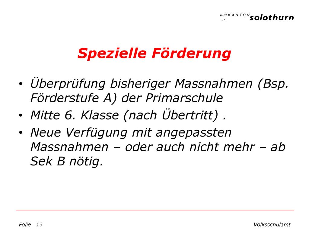Spezielle Förderung Überprüfung bisheriger Massnahmen (Bsp. Förderstufe A) der Primarschule. Mitte 6. Klasse (nach Übertritt) .