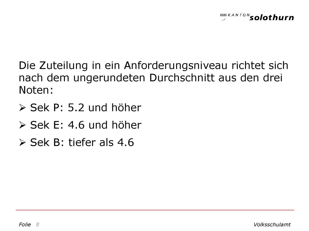 Die Zuteilung in ein Anforderungsniveau richtet sich nach dem ungerundeten Durchschnitt aus den drei Noten: