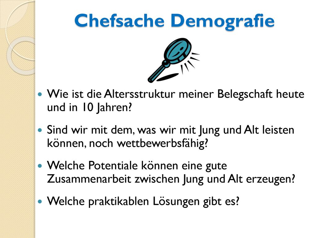 Chefsache Demografie Wie ist die Altersstruktur meiner Belegschaft heute und in 10 Jahren