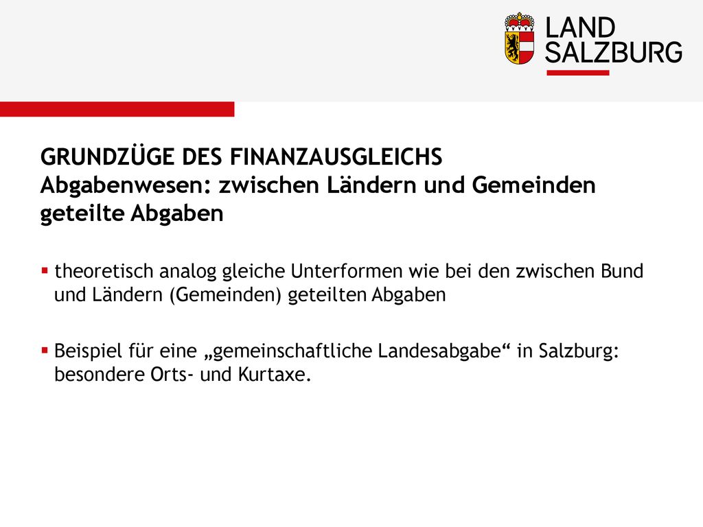 GRUNDZÜGE DES FINANZAUSGLEICHS Abgabenwesen: zwischen Ländern und Gemeinden geteilte Abgaben