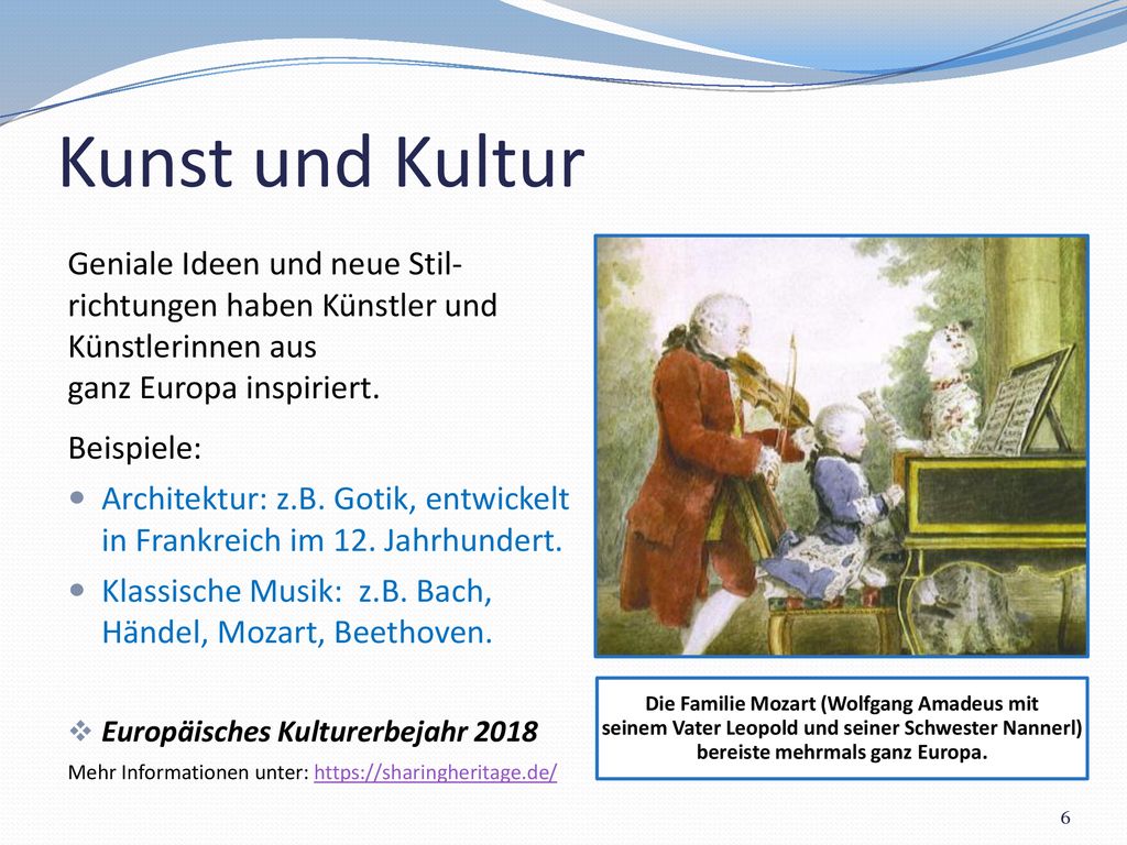 Kunst und Kultur Die Familie Mozart (Wolfgang Amadeus mit seinem Vater Leopold und seiner Schwester Nannerl) bereiste mehrmals ganz Europa.
