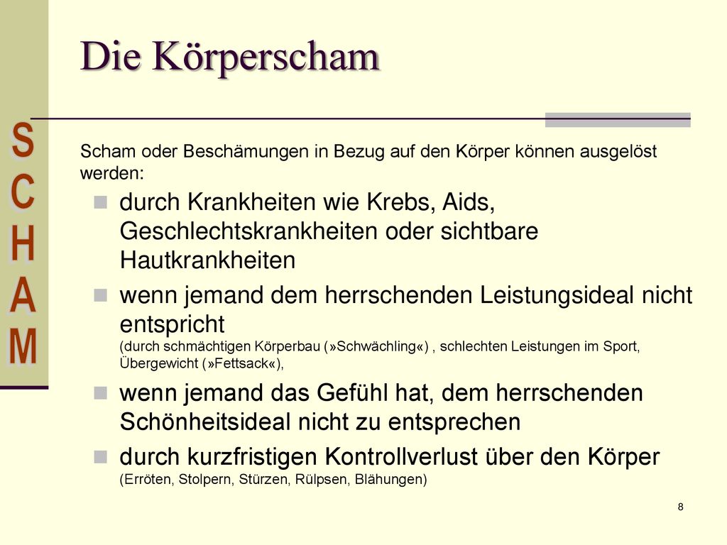 Die Körperscham Scham oder Beschämungen in Bezug auf den Körper können ausgelöst werden: