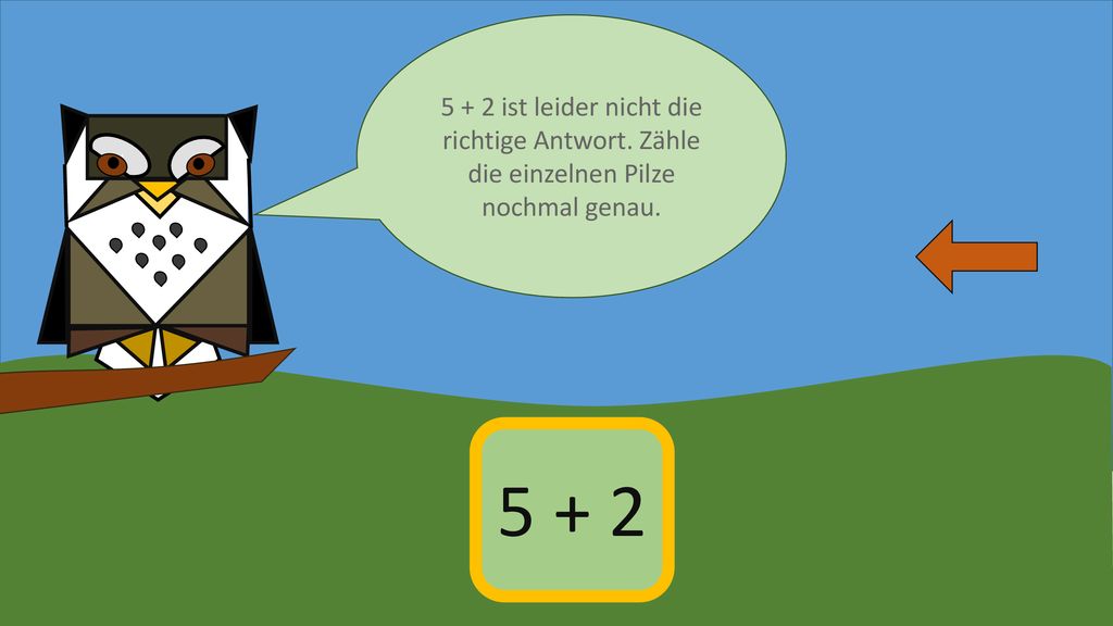 5 + 2 ist leider nicht die richtige Antwort
