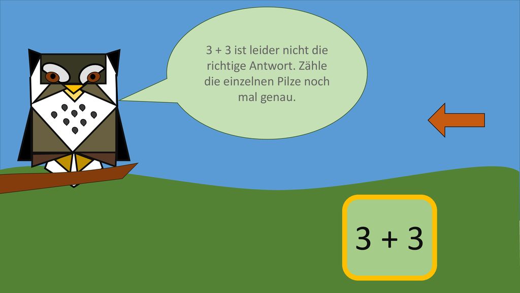 3 + 3 ist leider nicht die richtige Antwort