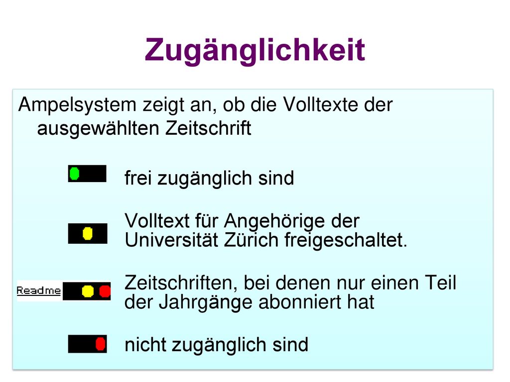 Zugänglichkeit Ampelsystem zeigt an, ob die Volltexte der ausgewählten Zeitschrift. frei zugänglich sind.
