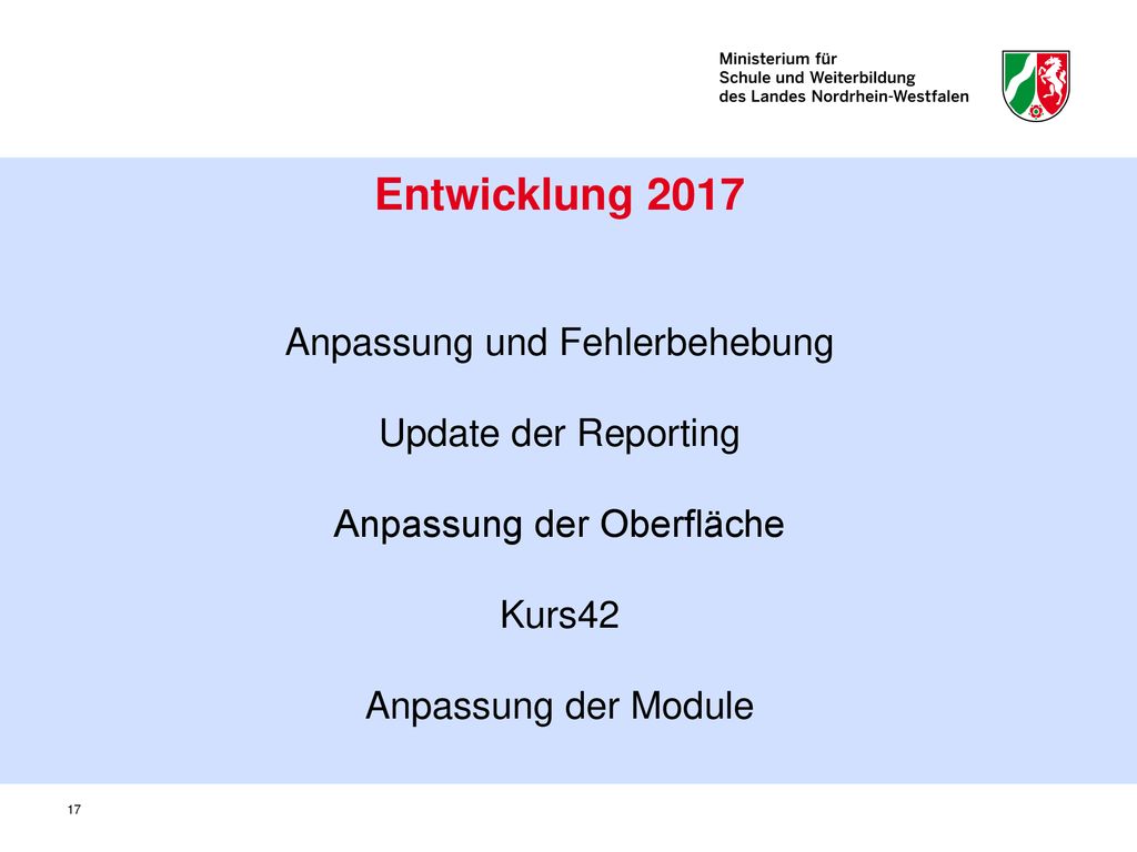 Entwicklung 2017 Anpassung und Fehlerbehebung Update der Reporting Anpassung der Oberfläche Kurs42 Anpassung der Module