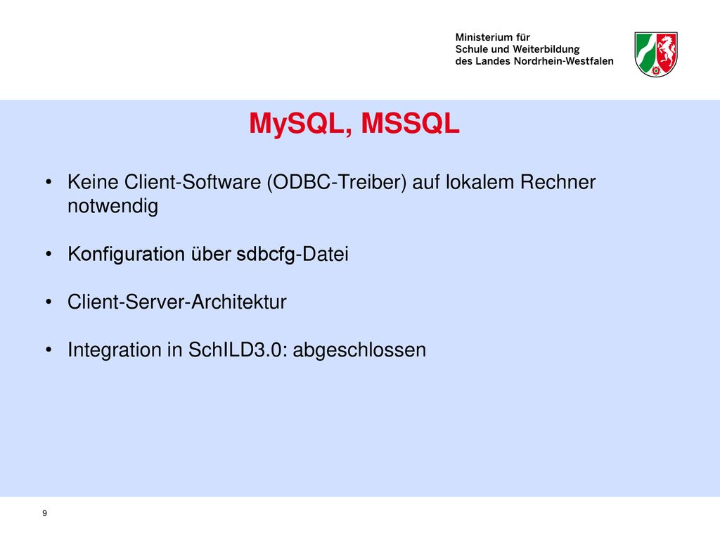 MySQL, MSSQL Keine Client-Software (ODBC-Treiber) auf lokalem Rechner notwendig. Konfiguration über sdbcfg-Datei.