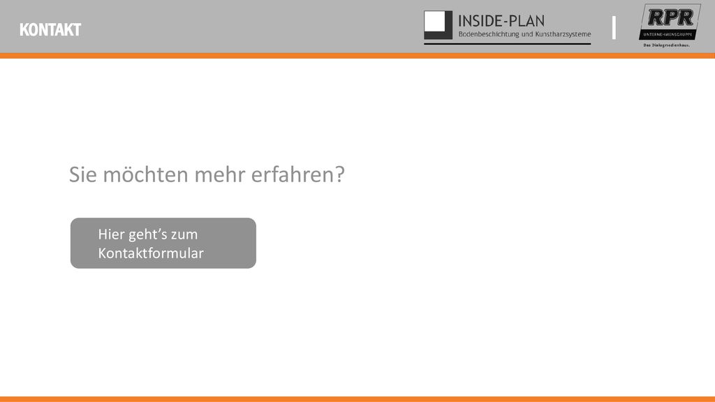 | KONTAKT Sie möchten mehr erfahren Hier geht’s zum Kontaktformular