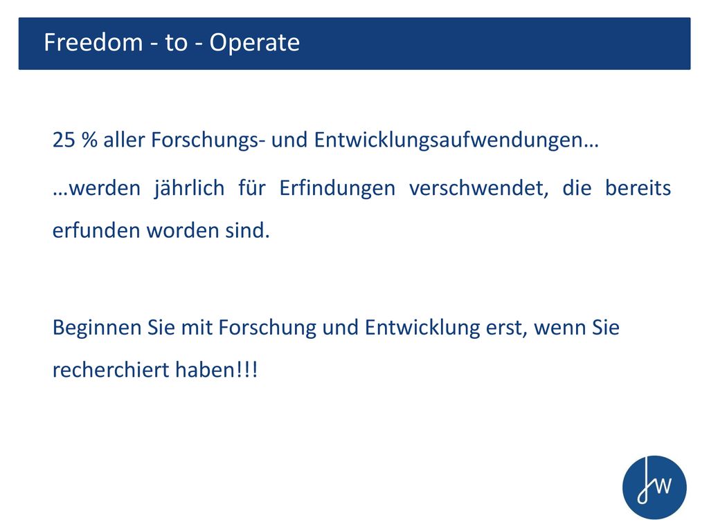 Freedom - to - Operate 25 % aller Forschungs- und Entwicklungsaufwendungen…
