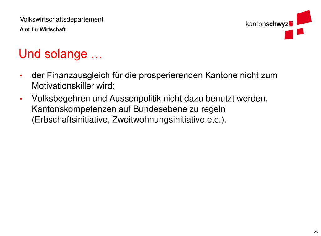 Und solange … der Finanzausgleich für die prosperierenden Kantone nicht zum Motivationskiller wird;