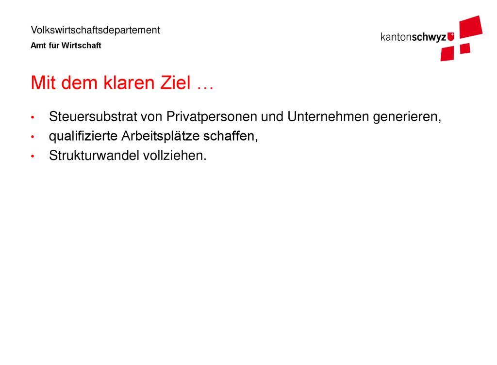 Mit dem klaren Ziel … Steuersubstrat von Privatpersonen und Unternehmen generieren, qualifizierte Arbeitsplätze schaffen,