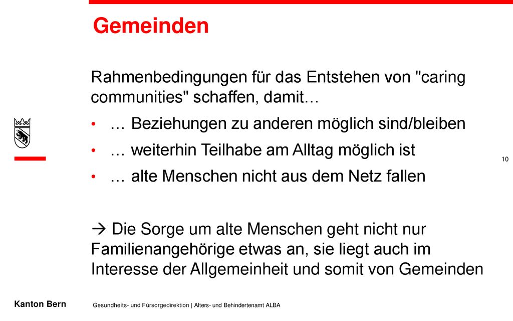 Gemeinden Rahmenbedingungen für das Entstehen von caring communities schaffen, damit… … Beziehungen zu anderen möglich sind/bleiben.