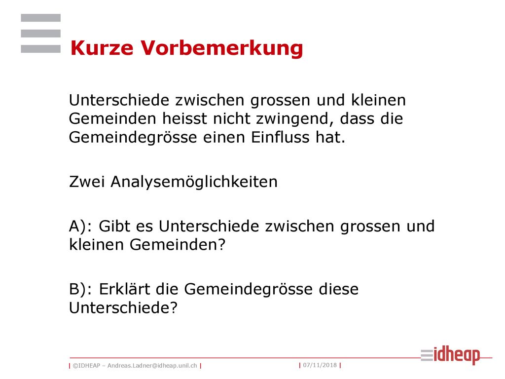 Kurze Vorbemerkung Unterschiede zwischen grossen und kleinen Gemeinden heisst nicht zwingend, dass die Gemeindegrösse einen Einfluss hat.