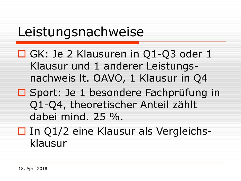 Leistungsnachweise GK: Je 2 Klausuren in Q1-Q3 oder 1 Klausur und 1 anderer Leistungs-nachweis lt. OAVO, 1 Klausur in Q4.