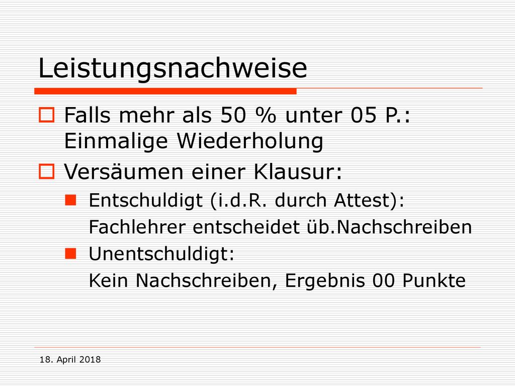 Leistungsnachweise Falls mehr als 50 % unter 05 P.: Einmalige Wiederholung. Versäumen einer Klausur: