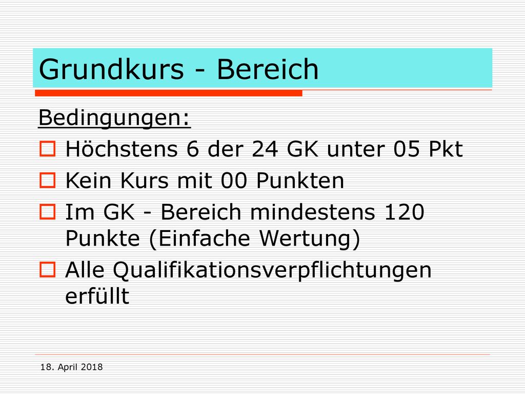 Grundkurs - Bereich Bedingungen: Höchstens 6 der 24 GK unter 05 Pkt
