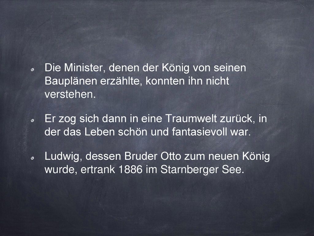 Die Minister, denen der König von seinen Bauplänen erzählte, konnten ihn nicht verstehen.
