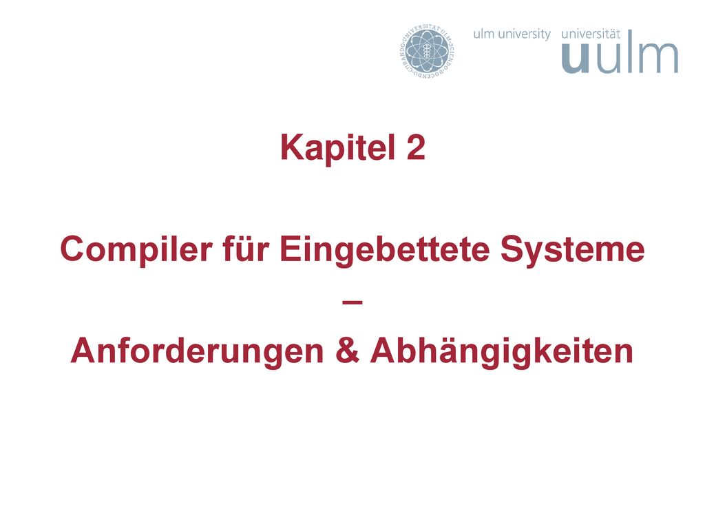 Kapitel 2 Compiler für Eingebettete Systeme – Anforderungen & Abhängigkeiten