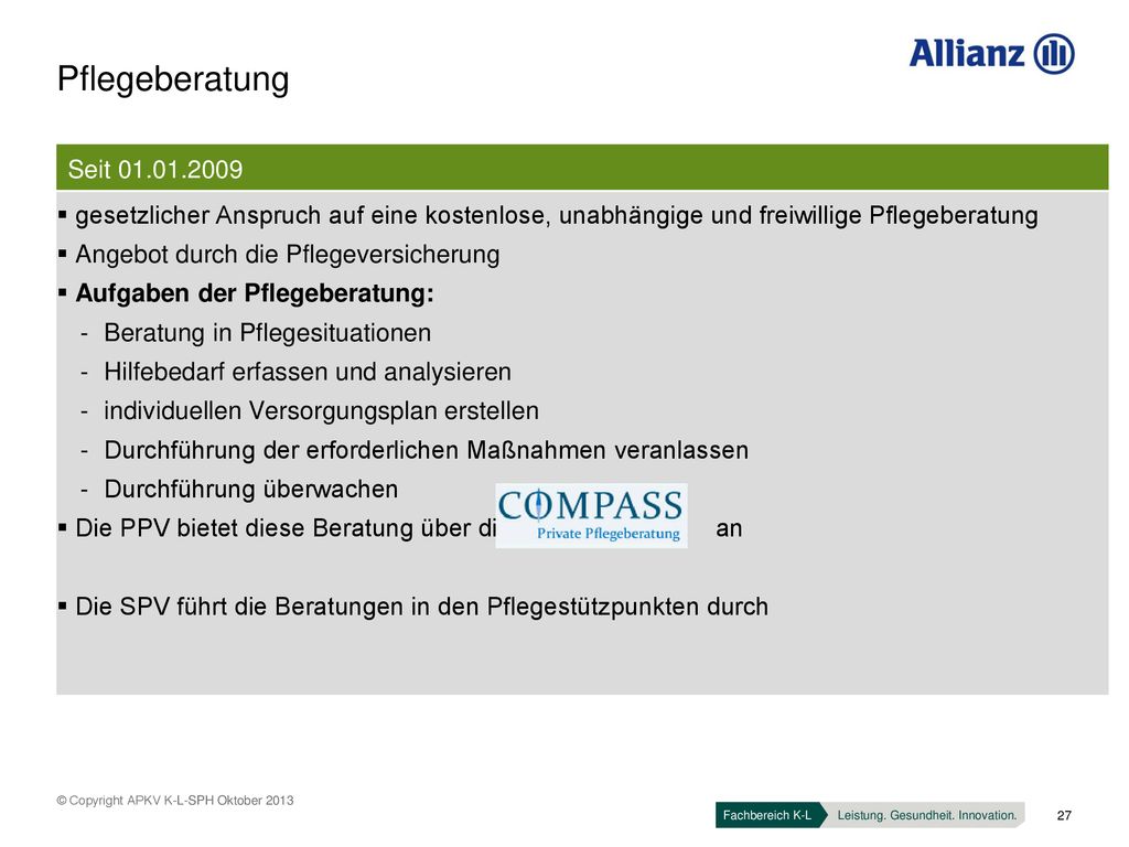 Pflegeberatung Seit gesetzlicher Anspruch auf eine kostenlose, unabhängige und freiwillige Pflegeberatung.