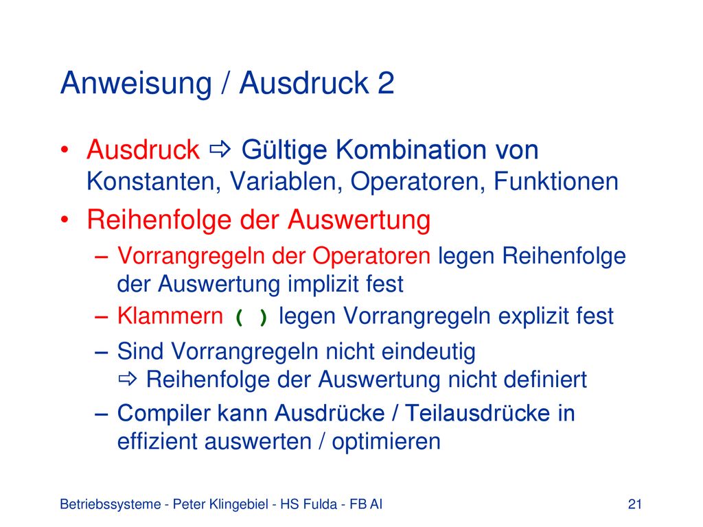 Anweisung / Ausdruck 2 Ausdruck  Gültige Kombination von Konstanten, Variablen, Operatoren, Funktionen.