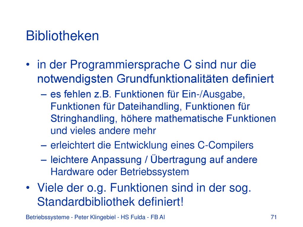 Bibliotheken in der Programmiersprache C sind nur die notwendigsten Grundfunktionalitäten definiert.