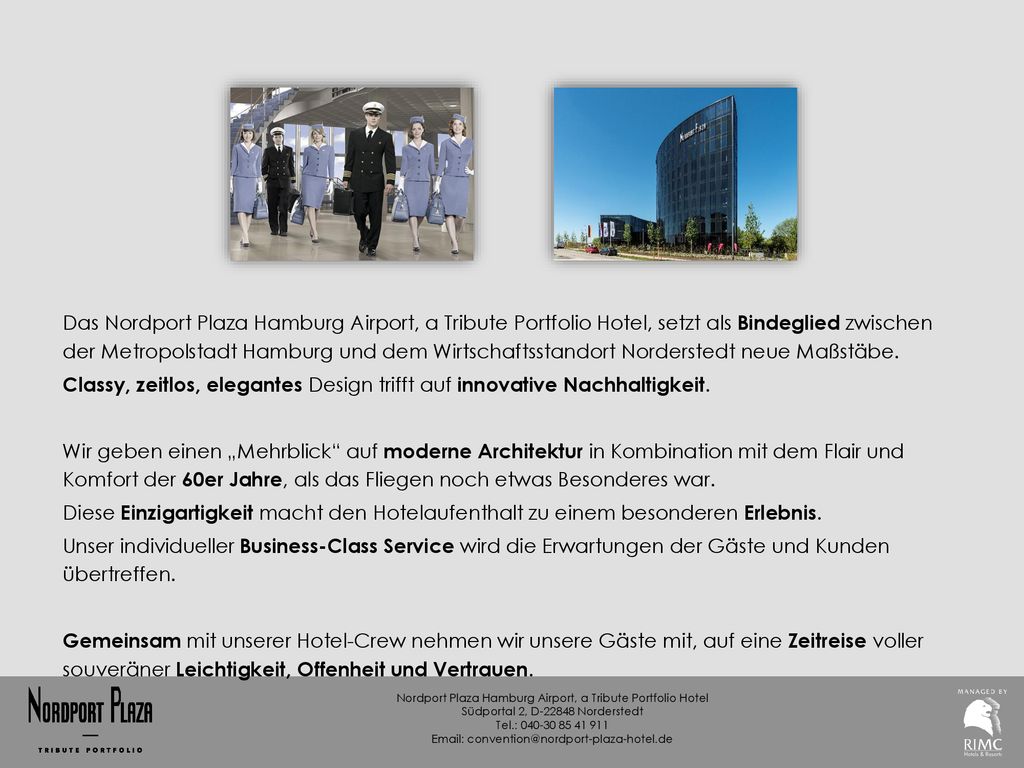 Das Nordport Plaza Hamburg Airport, a Tribute Portfolio Hotel, setzt als Bindeglied zwischen der Metropolstadt Hamburg und dem Wirtschaftsstandort Norderstedt neue Maßstäbe.