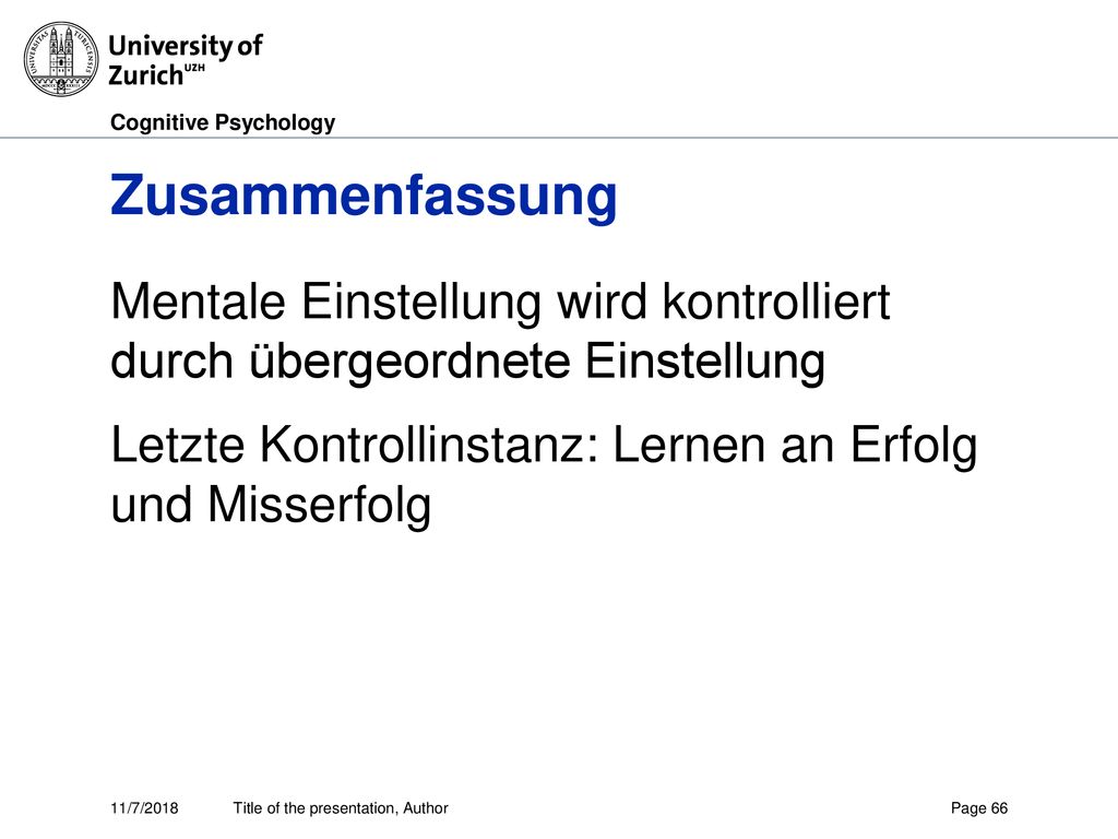Zusammenfassung Mentale Einstellung wird kontrolliert durch übergeordnete Einstellung Letzte Kontrollinstanz: Lernen an Erfolg und Misserfolg