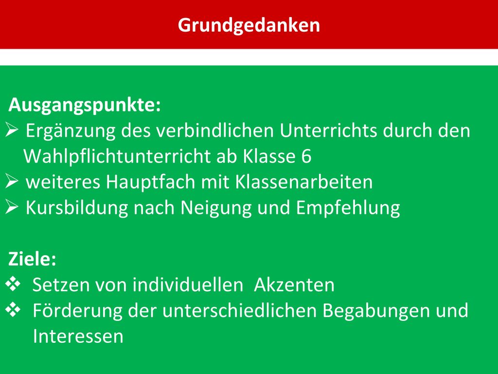 Grundgedanken Ausgangspunkte: Ergänzung des verbindlichen Unterrichts durch den. Wahlpflichtunterricht ab Klasse 6.