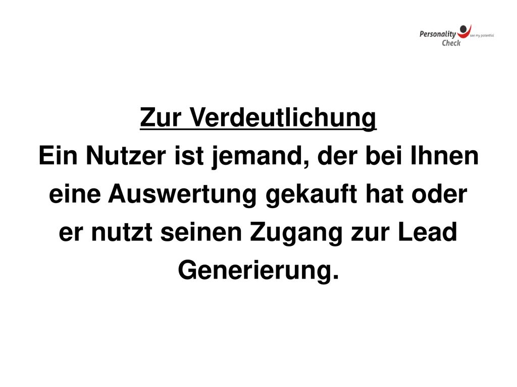 Ein Nutzer ist jemand, der bei Ihnen eine Auswertung gekauft hat oder