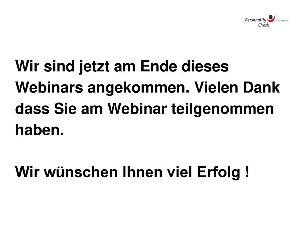 Wir sind jetzt am Ende dieses Webinars angekommen. Vielen Dank