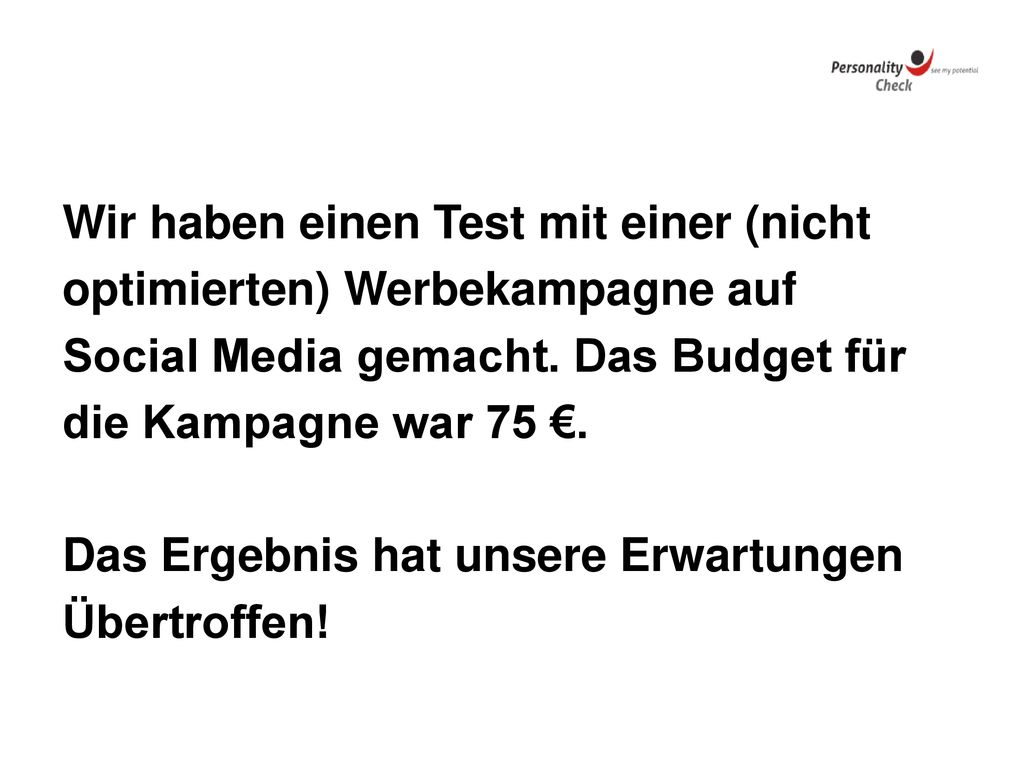 Wir haben einen Test mit einer (nicht optimierten) Werbekampagne auf