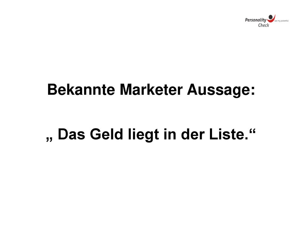Bekannte Marketer Aussage: „ Das Geld liegt in der Liste.