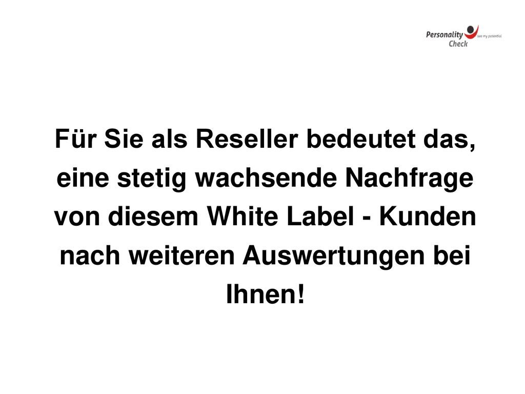 Für Sie als Reseller bedeutet das, eine stetig wachsende Nachfrage