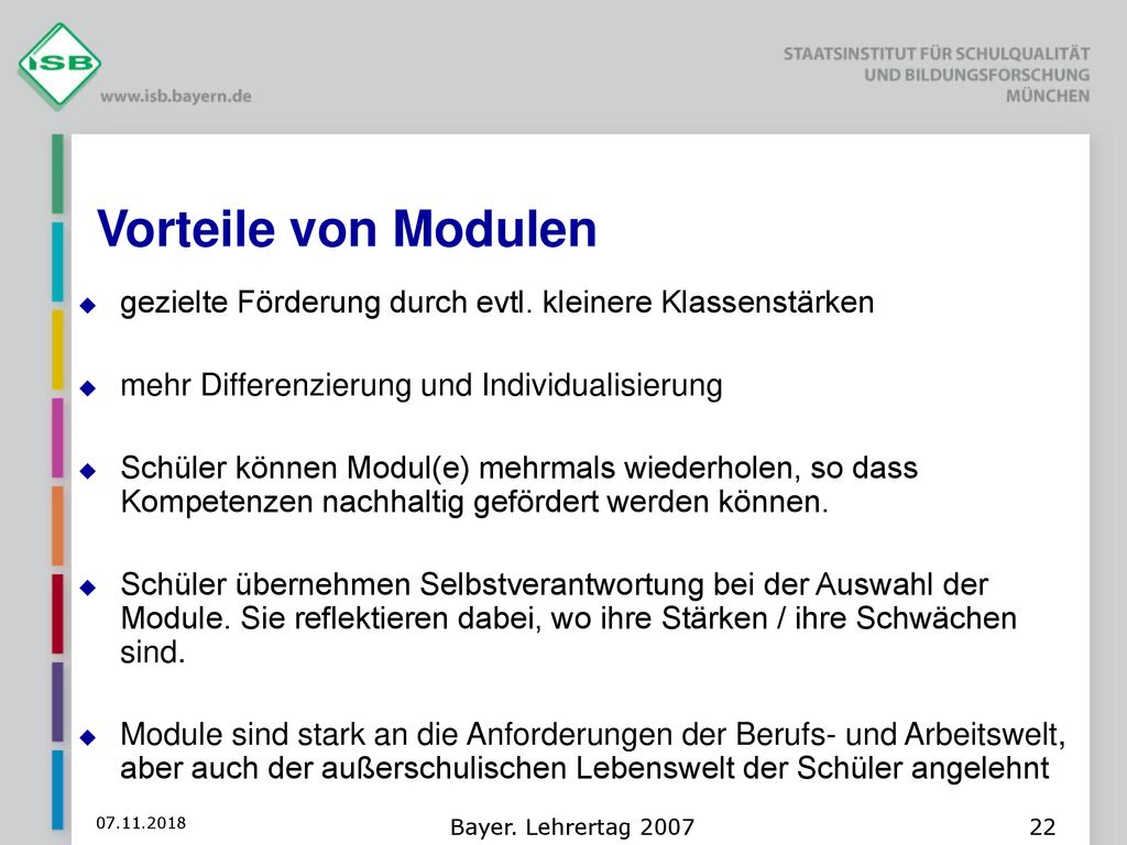 Vorteile von Modulen gezielte Förderung durch evtl. kleinere Klassenstärken. mehr Differenzierung und Individualisierung.