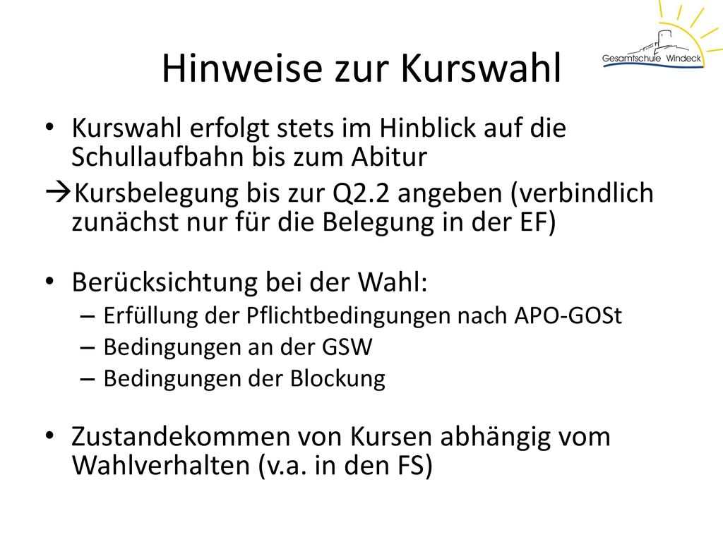Hinweise zur Kurswahl Kurswahl erfolgt stets im Hinblick auf die Schullaufbahn bis zum Abitur.