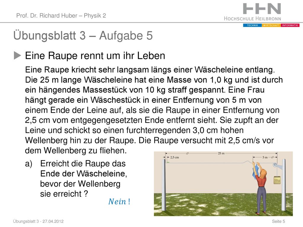 Übungsblatt 3 – Aufgabe 5 Eine Raupe rennt um ihr Leben
