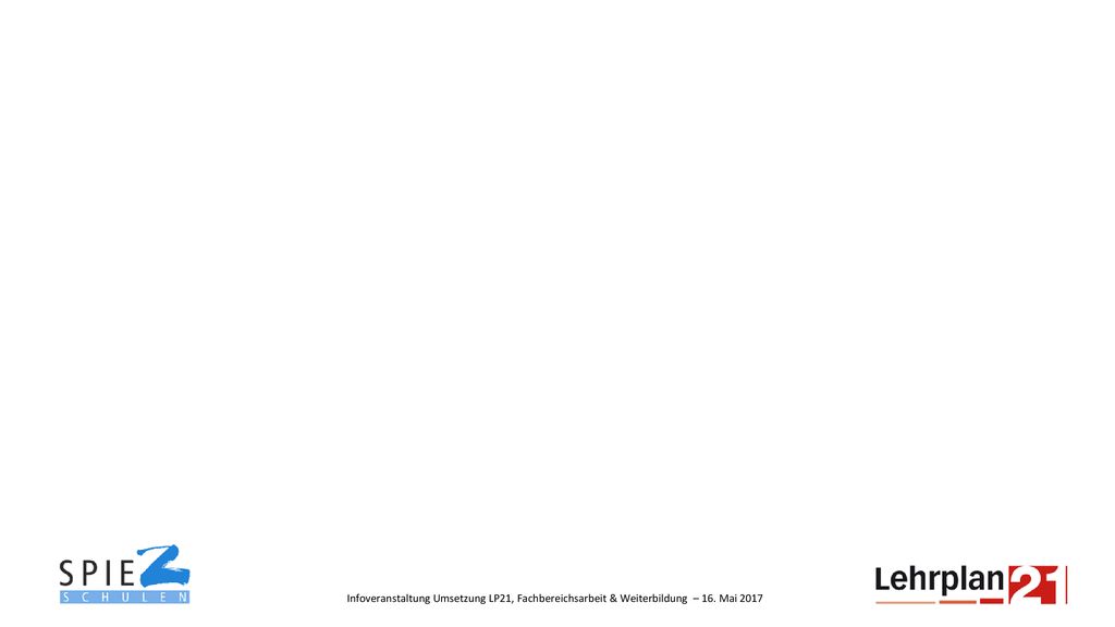 Infoveranstaltung Umsetzung LP21, Fachbereichsarbeit & Weiterbildung – 16. Mai 2017