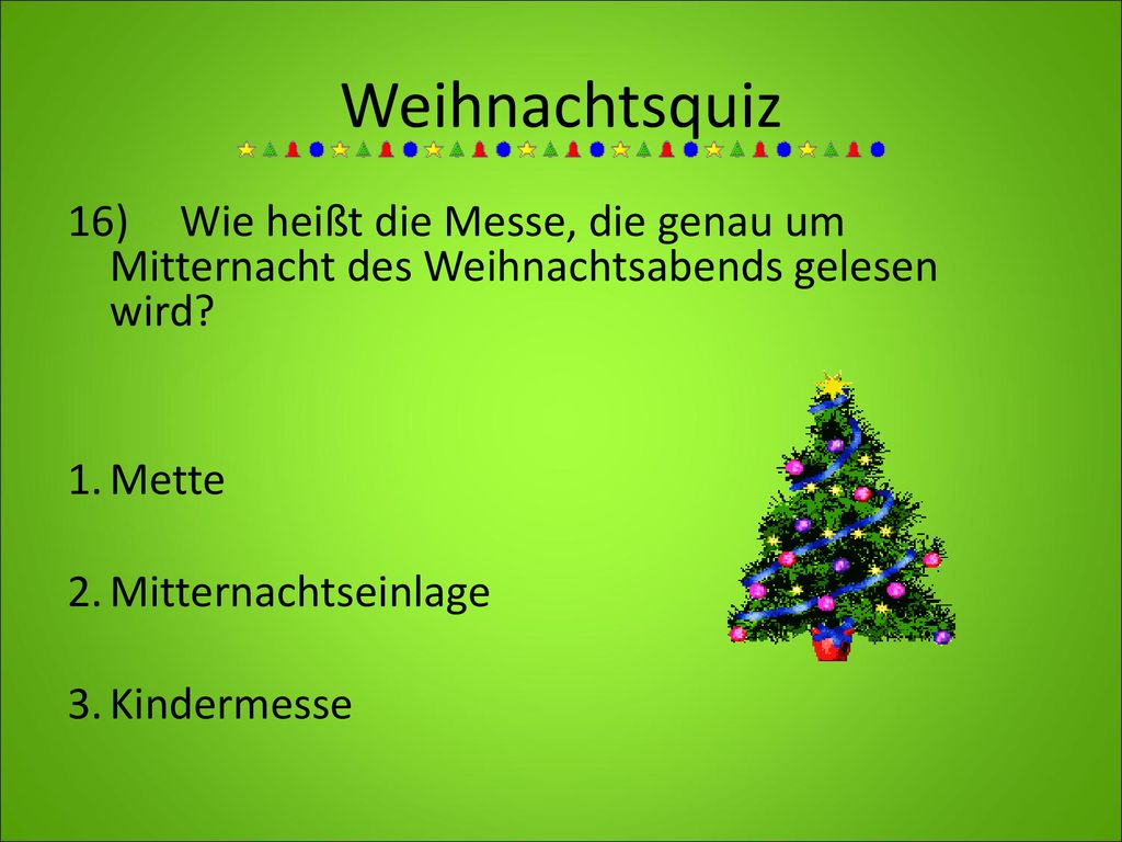 Weihnachtsquiz 16) Wie heißt die Messe, die genau um Mitternacht des Weihnachtsabends gelesen wird