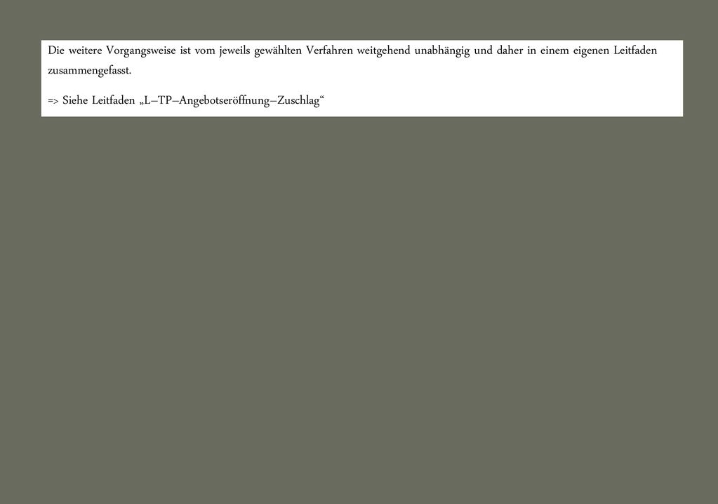 Die weitere Vorgangsweise ist vom jeweils gewählten Verfahren weitgehend unabhängig und daher in einem eigenen Leitfaden zusammengefasst.