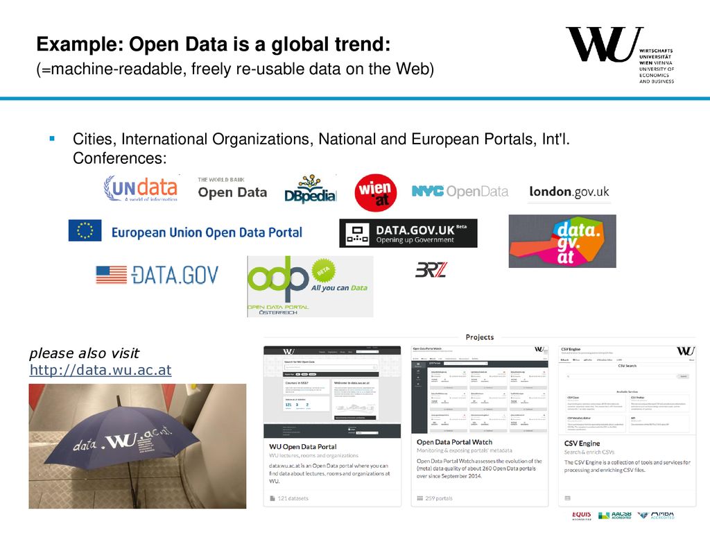 Example: Open Data is a global trend: (=machine-readable, freely re-usable data on the Web)