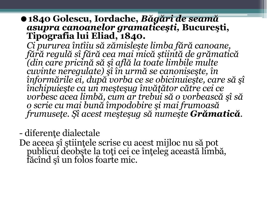 1840 Golescu, Iordache, Băgări de seamă asupra canoanelor gramaticeşti, Bucureşti, Tipografia lui Eliad, 1840.