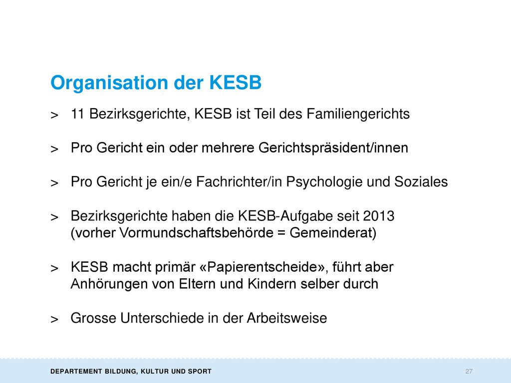 Organisation der KESB 11 Bezirksgerichte, KESB ist Teil des Familiengerichts. Pro Gericht ein oder mehrere Gerichtspräsident/innen.