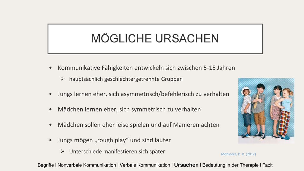 MÖGLICHE URSACHEN Kommunikative Fähigkeiten entwickeln sich zwischen 5-15 Jahren. hauptsächlich geschlechtergetrennte Gruppen.