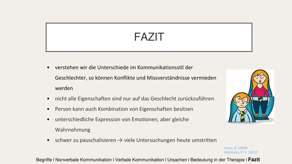FAZIT verstehen wir die Unterschiede im Kommunikationsstil der Geschlechter, so können Konflikte und Missverständnisse vermieden werden.