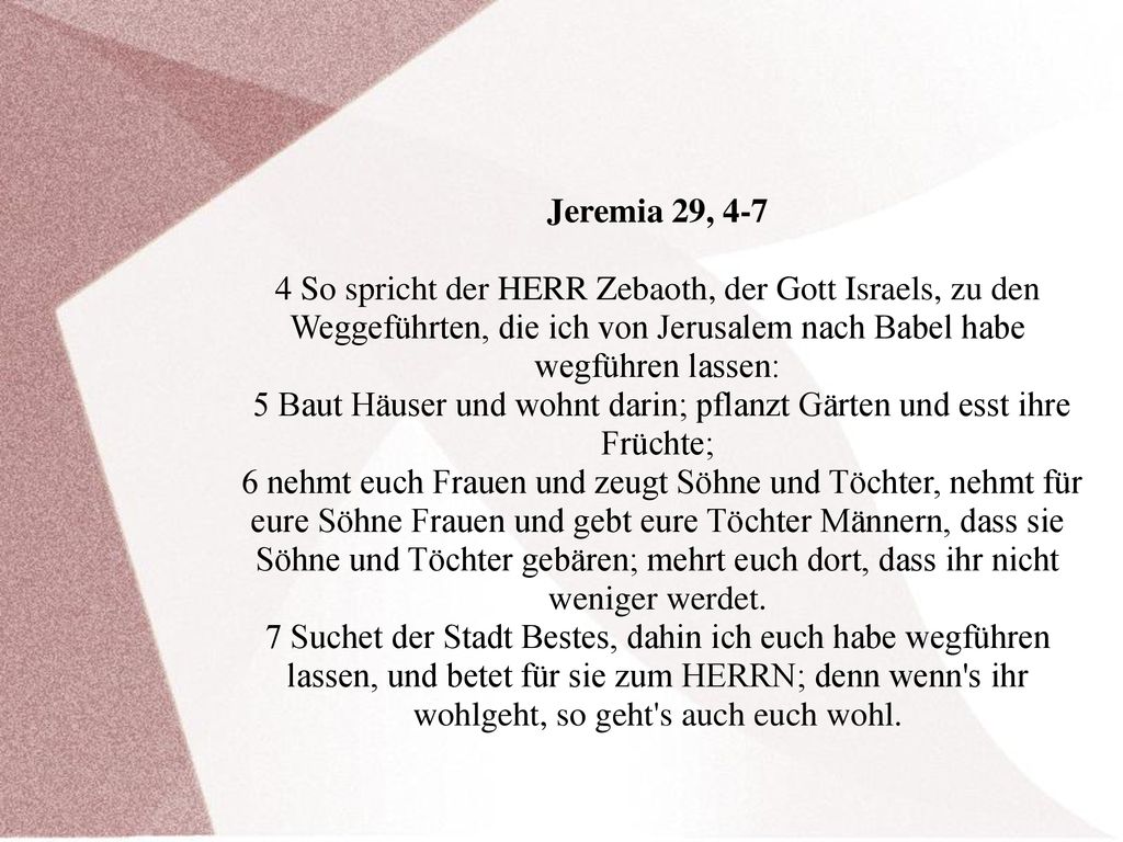 5 Baut Häuser und wohnt darin; pflanzt Gärten und esst ihre Früchte;