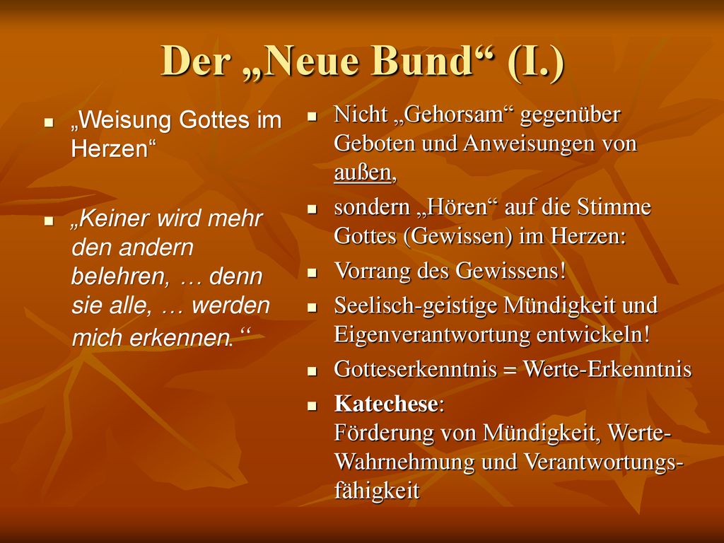 Der „Neue Bund (I.) Nicht „Gehorsam gegenüber Geboten und Anweisungen von außen, sondern „Hören auf die Stimme Gottes (Gewissen) im Herzen: