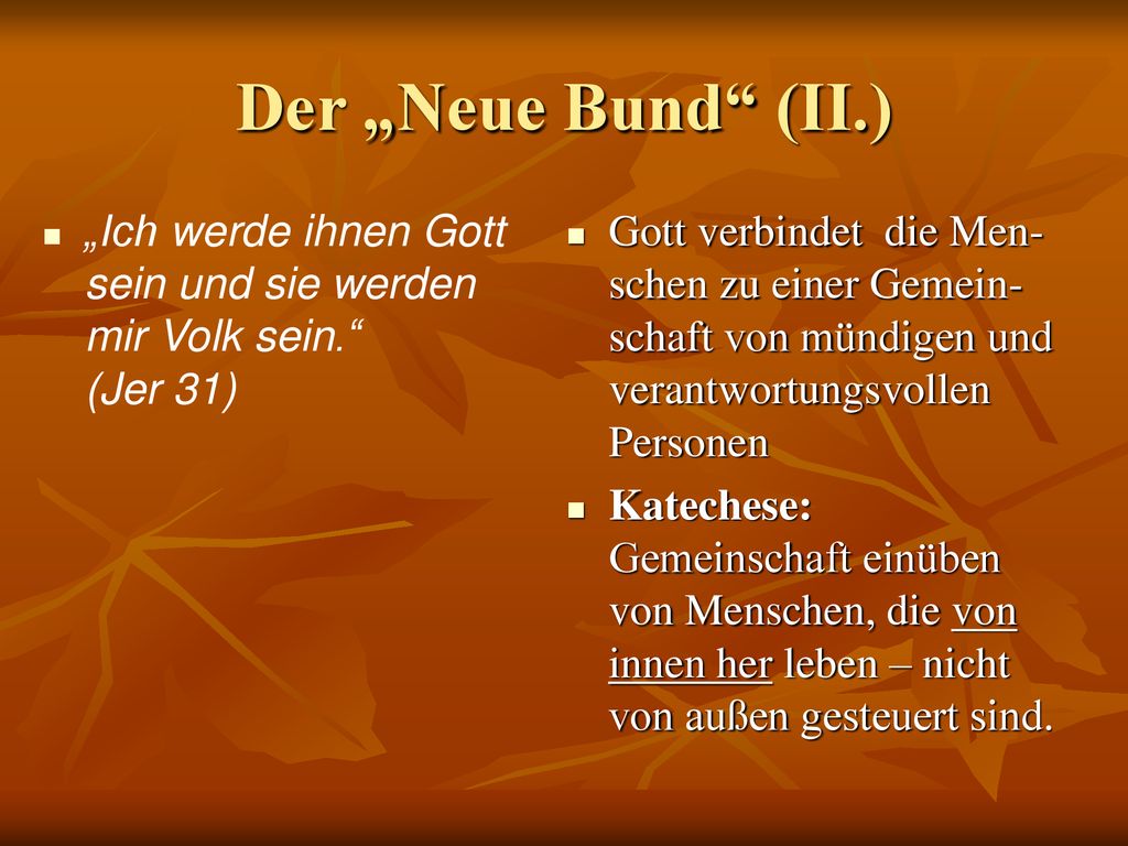 Der „Neue Bund (II.) „Ich werde ihnen Gott sein und sie werden mir Volk sein. (Jer 31)