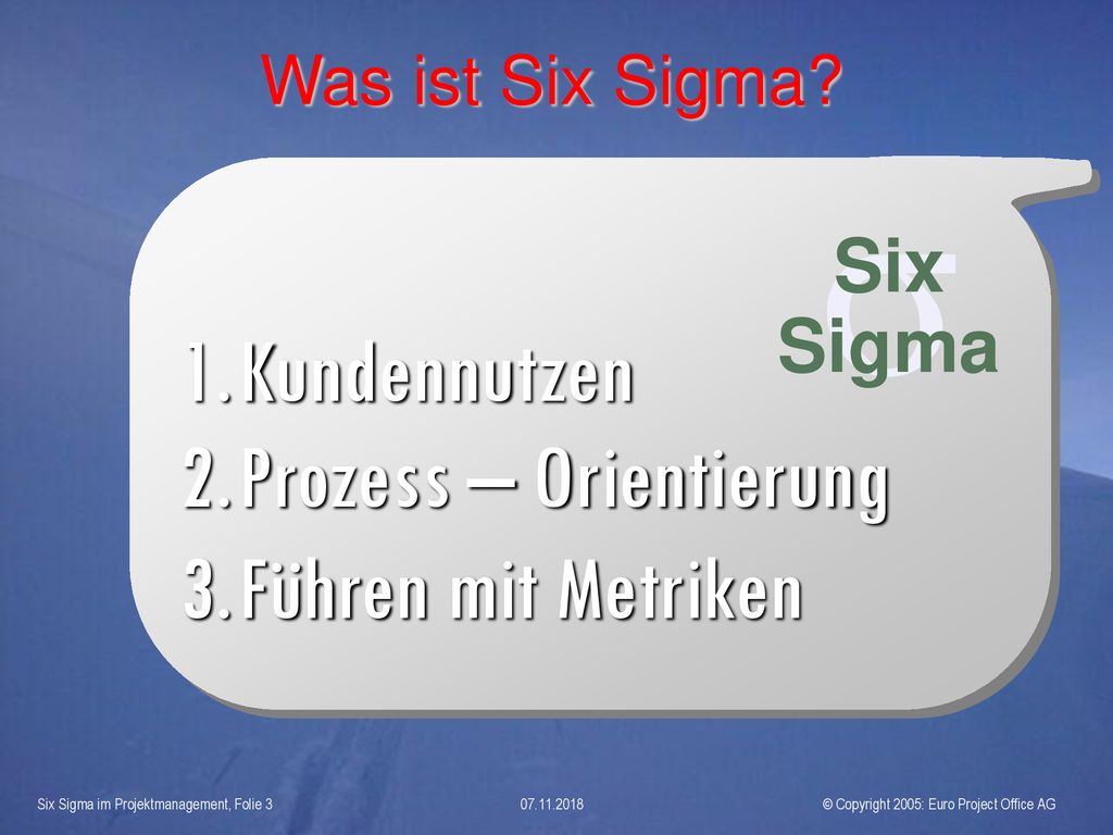 σ Kundennutzen Prozess – Orientierung Führen mit Metriken Six Sigma